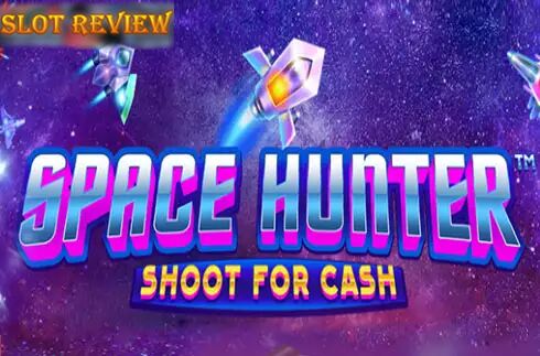 Space Hunter Shoot For Cash Slot Review